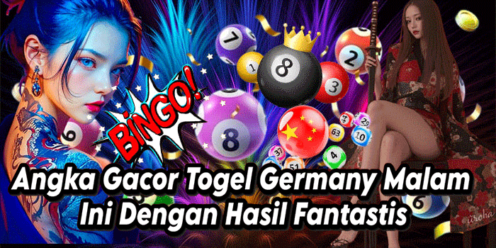 Angka Gacor Togel Germany Malam Ini Dengan Hasil Fantastis