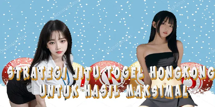 Strategi Jitu Togel Hongkong untuk Hasil Maksimal