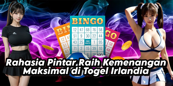 Rahasia Pintar Raih Kemenangan Maksimal di Togel Irlandia