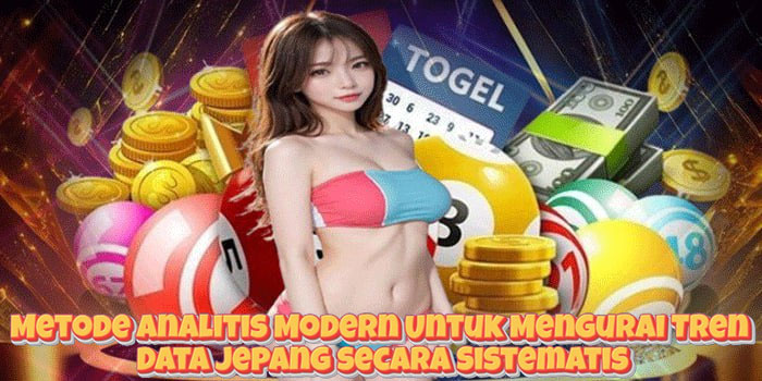 Metode Analitis Modern Untuk Mengurai Tren Data Jepang secara Sistematis