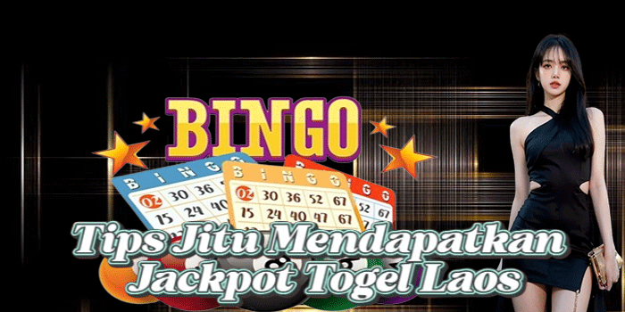 Tips Jitu Mendapatkan Jackpot Togel Laos