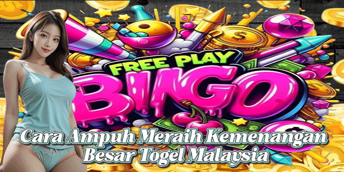 Cara Ampuh Meraih Kemenangan Besar Togel Malaysia