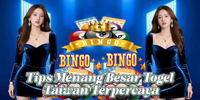 Tips Menang Besar Togel Taiwan Terpercaya