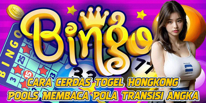 Cara Cerdas Togel Hongkong Pools Membaca Pola Transisi Angka