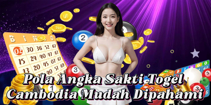 Pola Angka Sakti Togel Cambodia Mudah Dipahami