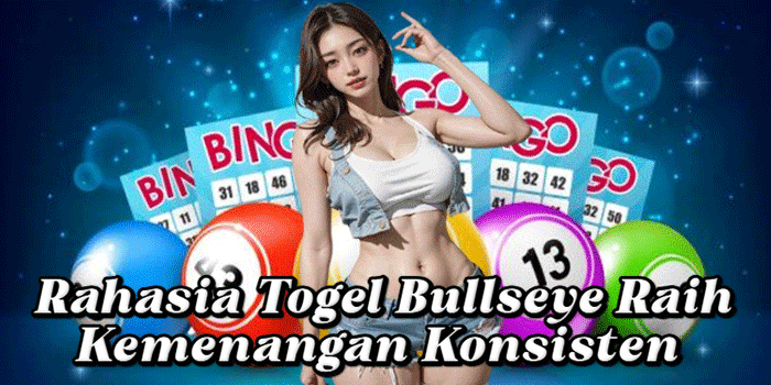 Rahasia Togel Bullseye Raih Kemenangan Konsisten